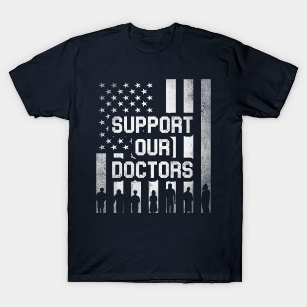 Support Our Doctors - American Healthcare Workers T-Shirt by Family Heritage Gifts